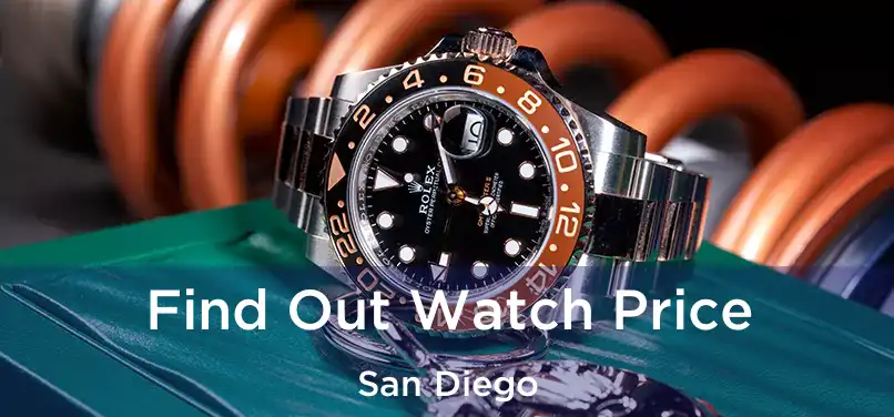 Find Out Watch Price San Diego