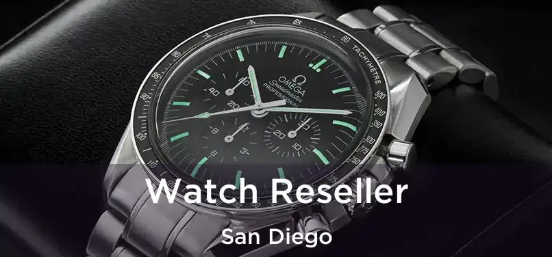 Watch Reseller San Diego